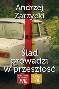 Najlepsze kryminały PRL.Ślad prowadzi w przeszłość - Andrzej Zarzycki - książka - Kryminały - miniaturka - grafika 1