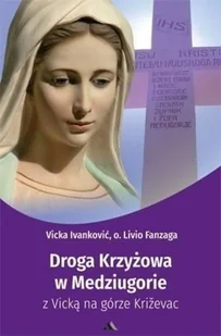 AA Droga Krzyżowa w Medziugorie z Vicką na górze.. Vicka Ivanković, ks. Livio Fanzaga - Religia i religioznawstwo - miniaturka - grafika 2