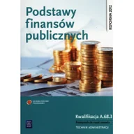 Podręczniki dla liceum - Podstawy finansów publicznych Kwalifikacja A.68.3 Podręcznik do nauki zawodu technik administracji - Zofia Mielczarczyk - miniaturka - grafika 1