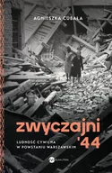 II wojna światowa - Zwyczajni '44. Ludność cywilna w powstaniu warszawskim - miniaturka - grafika 1