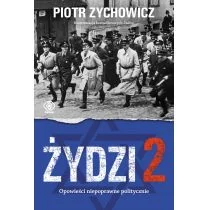 Piotr Zychowicz Żydzi 2 Opowieści niepoprawne politycznie Część 4