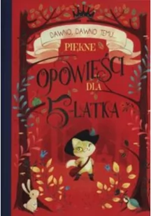 Olesiejuk Sp. z o.o. Piękne opowieści dla 5-latka - Praca zbiorowa - Baśnie, bajki, legendy - miniaturka - grafika 3