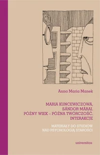 Maria Kuncewiczowa Sándor Márai Późny wiek późna twórczość interakcje Materiały do studiów nad psychologią starości - Felietony i reportaże - miniaturka - grafika 1