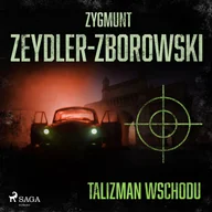E-booki - thrillery - Talizman wschodu - Zygmunt Zeydler-Zborowski - audiobook - miniaturka - grafika 1