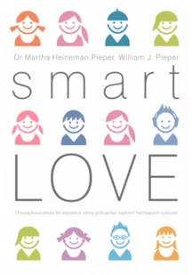 Smart Love. Wszechstronny poradnik jak zrozumieć, wychować i cieszyć się swoim dzieckiem - Poradniki dla rodziców - miniaturka - grafika 2