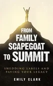 Poradniki obcojęzyczne - From Family Scapegoat to Summit - Clark Emily - miniaturka - grafika 1