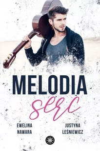 Melodia Serc Ewelina Nawara,justyna Leśniewicz - Romanse - miniaturka - grafika 1