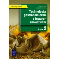 Podręczniki dla liceum - Technologia gastronomiczna z towaroznawstwem Podręcznik Część 2 - Krystyna Flis - miniaturka - grafika 1