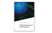 Książki medyczne - Radiobiologia kliniczna w radioonkologii - miniaturka - grafika 1