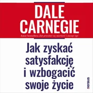 Audiobooki - biznes i ekonomia - Jak zyskać satysfakcję i wzbogacić swoje życie Dale Carnegie MP3) - miniaturka - grafika 1