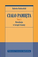 Psychologia - Wydawnictwo Uniwersytetu Jagiellońskiego Ciało pamięta. Tom 2. Rewolucja w terapii traumy Babette Rothschild - miniaturka - grafika 1