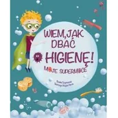 Literatura popularno naukowa dla młodzieży - Wiem, jak dbać o higienę! Moje supermoce - miniaturka - grafika 1