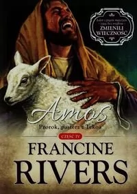 Bogulandia Francine Rivers Amos Prorok pasterz z Tekoa Część 4 - Powieści - miniaturka - grafika 1