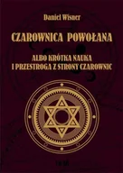 Poradniki hobbystyczne - Graf-ika Czarownica powołana albo krótka nauka i przestroga z strony czarownic Wisner Daniel - miniaturka - grafika 1
