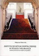 Książki o kulturze i sztuce - Instytucje sztuki współczesnej w Polsce i we Francji - miniaturka - grafika 1