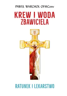 Krew i woda Zbawiciela. Ratunek i lekarstwo (e-book) - E-booki - religia - miniaturka - grafika 1