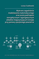 Technika - Wybrane zagadnienia modelowania matematycznego oraz oceny pod kątem energetycznym i egzergetycznym układów magazynujących energię przy pomocy sprężo.. - miniaturka - grafika 1