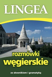 ROZMÓWKI WĘGIERSKIE ZE SŁOWNIKIEM I GRAMATYKĄ WYD 3 Opracowanie zbiorowe - Pozostałe języki obce - miniaturka - grafika 1