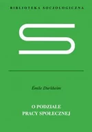 Filozofia i socjologia - O podziale pracy społecznej - Durkheim Emile - miniaturka - grafika 1