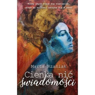 Cienka nić świadomości - Marta Rzaniak - książka - Biografie i autobiografie - miniaturka - grafika 1
