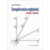 Szczególna teoria względności Notatki z wykładu Leszka M Sokołowskiego Sokołowski Leszek M - Fizyka i astronomia - miniaturka - grafika 1