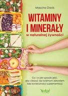 E-booki - poradniki - Witaminy i minerały w naturalnej żywności. Co i w jaki sposób jeść, aby cieszyć się świetnym zdrowiem bez konieczności suplementacji - miniaturka - grafika 1