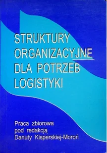 Struktury organizacyjne dla potrzeb logistyki - Biznes - miniaturka - grafika 1
