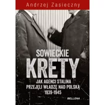 Bellona Sowieckie krety. Wywiad ZSRR w polskim państwie podziemnym - Andrzej Zasieczny