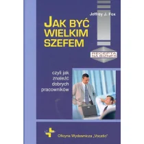 Vocatio Oficyna Wydawnicza Jak być wielkim szefem. Czyli jak znaleźć dobrych pracowników - Fox Jeffrey J. - Zarządzanie - miniaturka - grafika 2