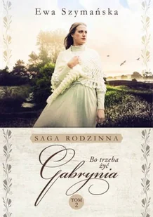 Bo trzeba żyć Tom 2 Gabrynia Ewa Szymańska - Powieści - miniaturka - grafika 3