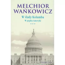 Prószyński Melchior Wańkowicz W ślady Kolumba W pępku Ameryki t.3