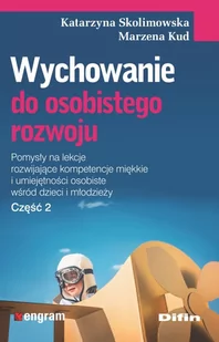 Skolimowska Katarzyna, Kud Marzena Wychowanie do osobistego rozwoju. Część 2 - dostępny od ręki, natychmiastowa wysyłka - Pedagogika i dydaktyka - miniaturka - grafika 1