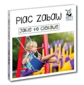 Książki edukacyjne - Kapitan Nauka Jakie to ciekawe. Plac zabaw praca zbiorowa - miniaturka - grafika 1