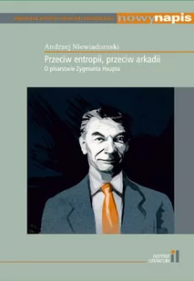 Instytut Literatury Przeciw entropii przeciw arkadii Andrzej Niewiadomski - Kulturoznawstwo i antropologia - miniaturka - grafika 1