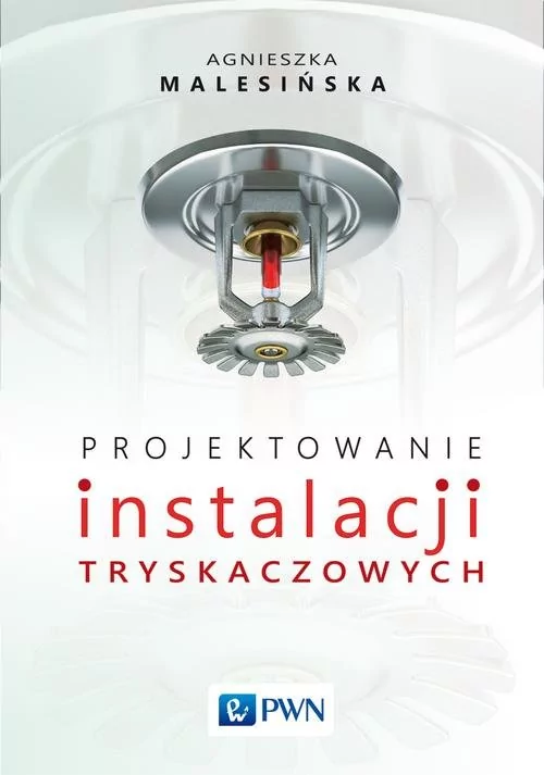 PROJEKTOWANIE INSTALACJI TRYSKACZOWYCH AGNIESZKA MALESIŃSKA