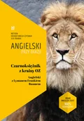 Obcojęzyczna literatura faktu i reportaż - Angielski przy okazji. Czarnoksiężnik z Krainy Oz - miniaturka - grafika 1