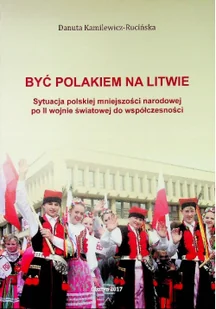 Być Polakiem na Litwie Sytuacja polskiej mniejszości narodowej po II wojnie światowej do współczesności - Felietony i reportaże - miniaturka - grafika 1