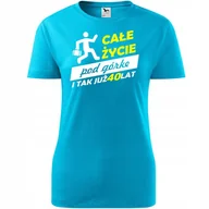 Koszulki i topy damskie - Damska Koszulka z Nadrukiem Całe życie pod górkę 40! na Prezent Urodzinowy turkusowy XS - miniaturka - grafika 1