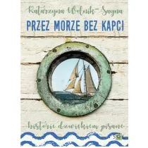 Przez morze bez kapci - Wolnik-Sayna Katarzyna - Felietony i reportaże - miniaturka - grafika 1