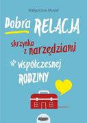 Poradniki dla rodziców - Mamania Dobra relacja. Skrzynka z narzędziami dla współczesnej rodziny - Małgorzata Musiał - miniaturka - grafika 1