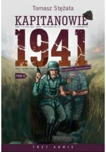 Instytut Wydawniczy Erica Kapitanowie 1941. Kryptonim Ubezpieczalnia. Tom 2. Trzy Armie - Tomasz Stężała - Felietony i reportaże - miniaturka - grafika 3