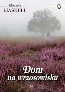 C&T Dom na wrzosowisku - Elizabeth Gaskell - Proza obcojęzyczna - miniaturka - grafika 1