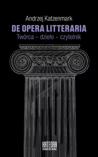 Andrzej Katzenmark De opera litteraria. Twórca  dzieło  czytelnik - Nauka - miniaturka - grafika 1