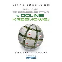 Polskie przedsiębiorstwa w Dolinie Krzemowej - Dominika Latusek-Jurczak - Biznes - miniaturka - grafika 1