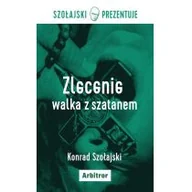Powieści sensacyjne - Zlecenie Walka Z Szatanem Konrad Szołajski - miniaturka - grafika 1
