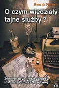 Publicystyka - O czym wiedziały tajne służby$8 - HENRYK PIECUCH - miniaturka - grafika 1