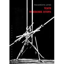 Słowo obraz terytoria Teatr w krainie utopii - Małgorzata Leyko - Książki o kinie i teatrze - miniaturka - grafika 2
