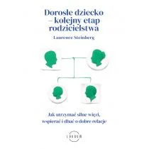 Dorosłe dziecko - kolejny etap rodzicielstwa. Jak utrzymać silne więzi, wspierać i dbać o dobre relacje - Poradniki dla rodziców Dorosłe dziecko - kolejny etap rodzicielstwa. Jak utrzymać silne więzi, wspierać i dbać o dobre relacje - Poradniki dla rodziców - miniaturka - grafika 1