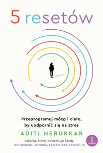 5 resetów. Przeprogramuj mózg i ciało, by uodpornić się na stres - E-booki - poradniki 5 resetów. Przeprogramuj mózg i ciało, by uodpornić się na stres - E-booki - poradniki - miniaturka - grafika 1