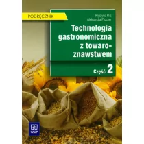 Technologia gastronomiczna z towaroznawstwem Podręcznik Część 2 - Krystyna Flis - Podręczniki dla liceum - miniaturka - grafika 1